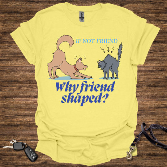 If not Friend T-Shirt