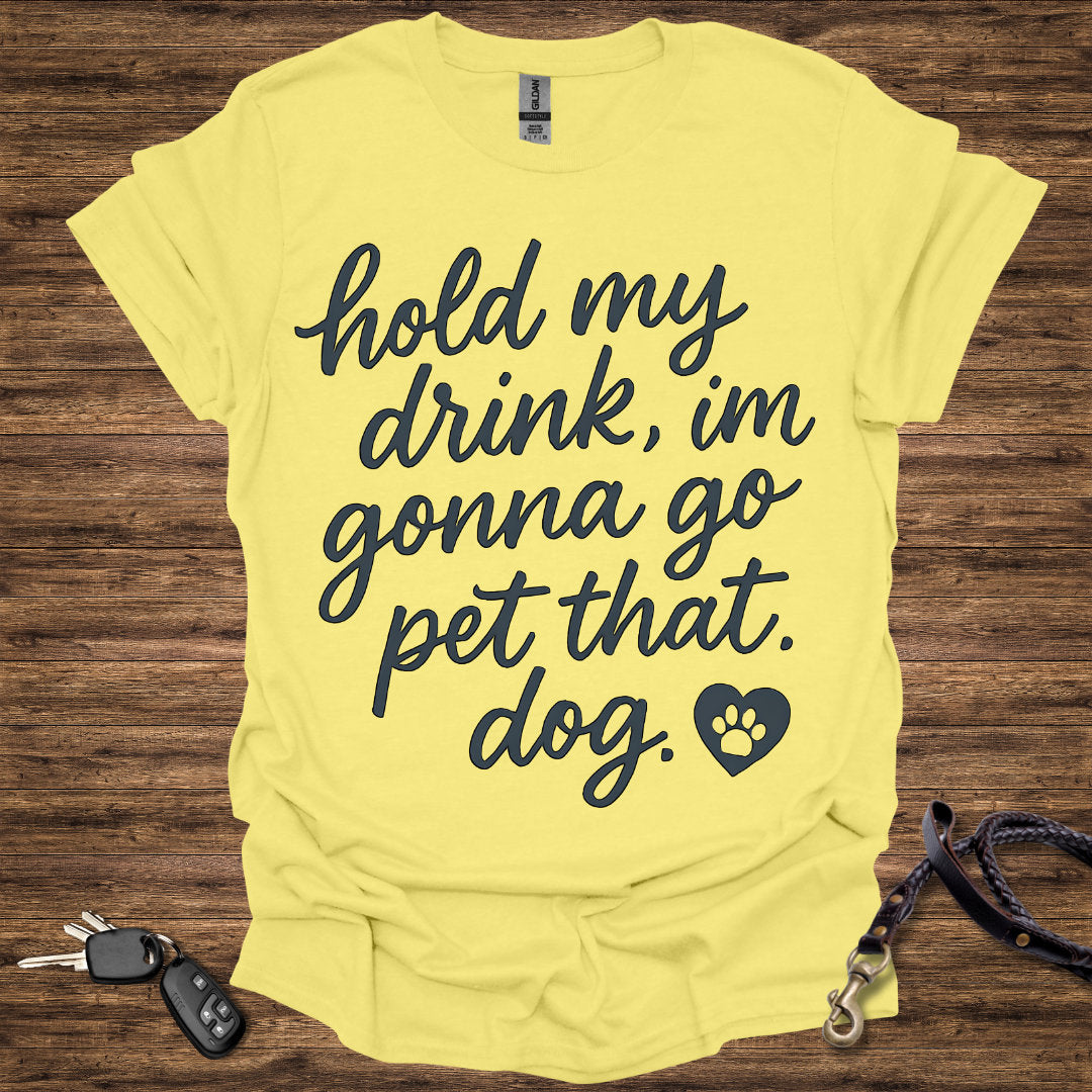 Hold My Drink Pet That Dog