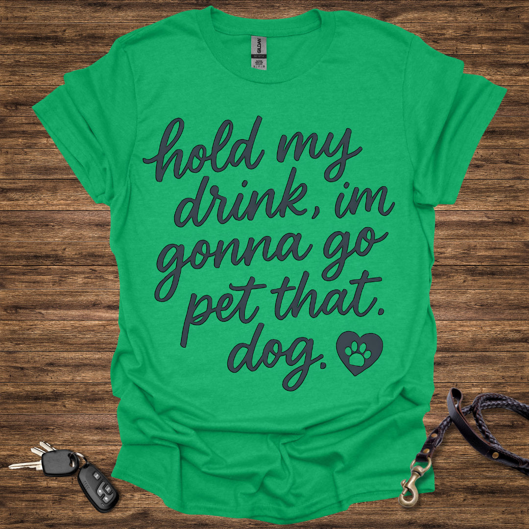 Hold My Drink Pet That Dog