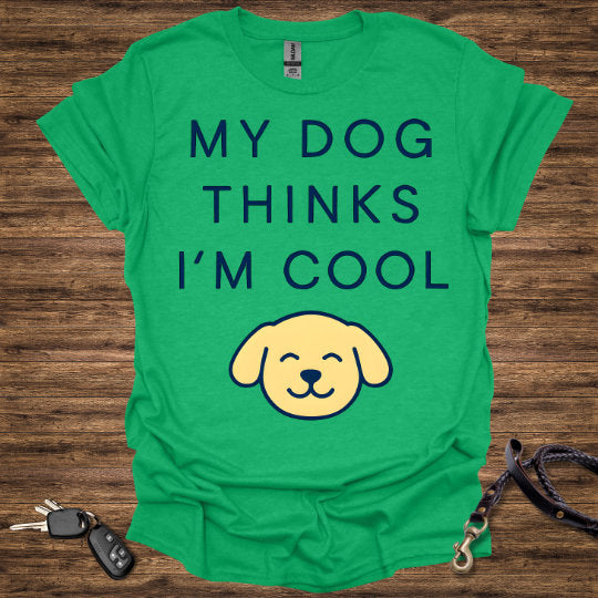 My Dog Thinks I'm Cool