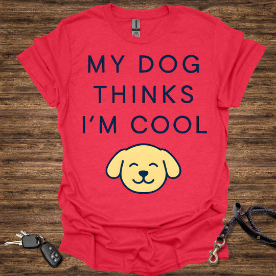 My Dog Thinks I'm Cool