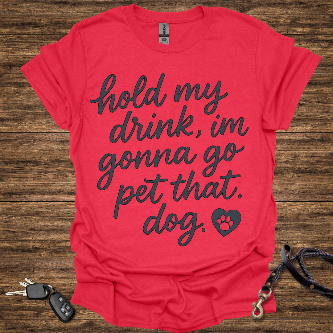 Hold My Drink Pet That Dog