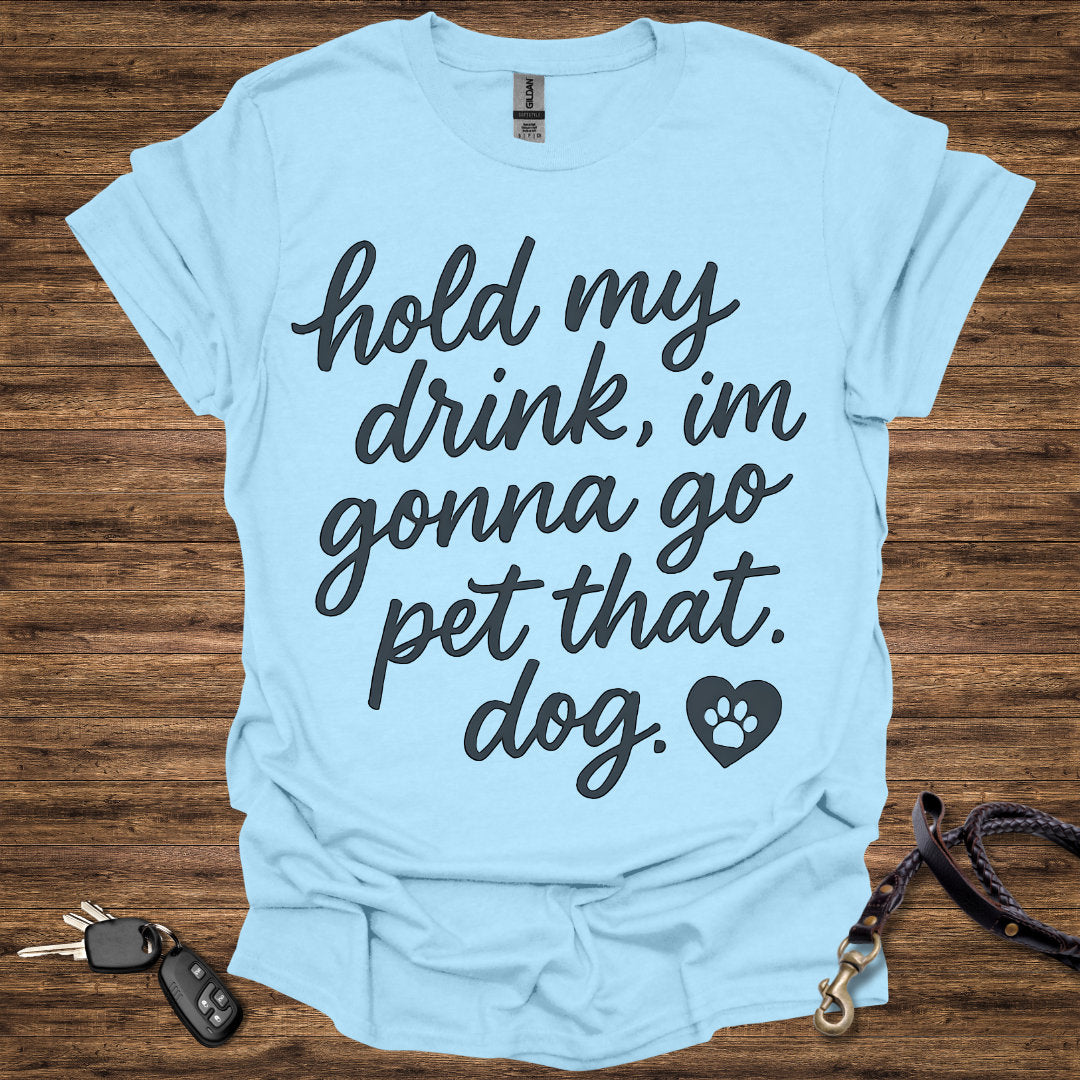 Hold My Drink Pet That Dog