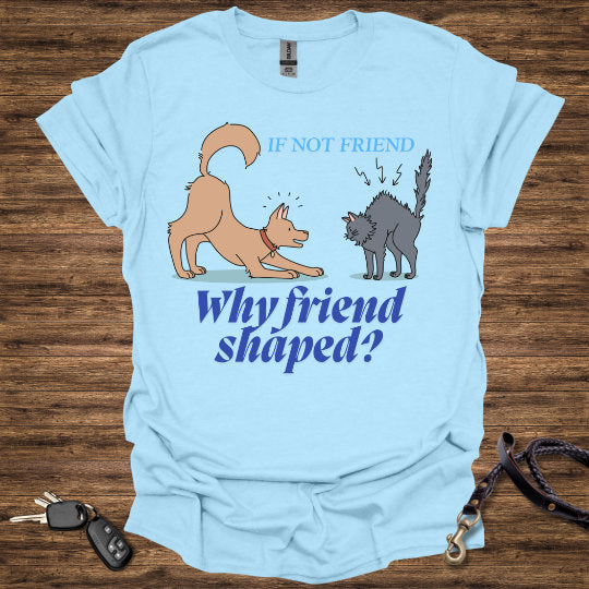 If not Friend T-Shirt