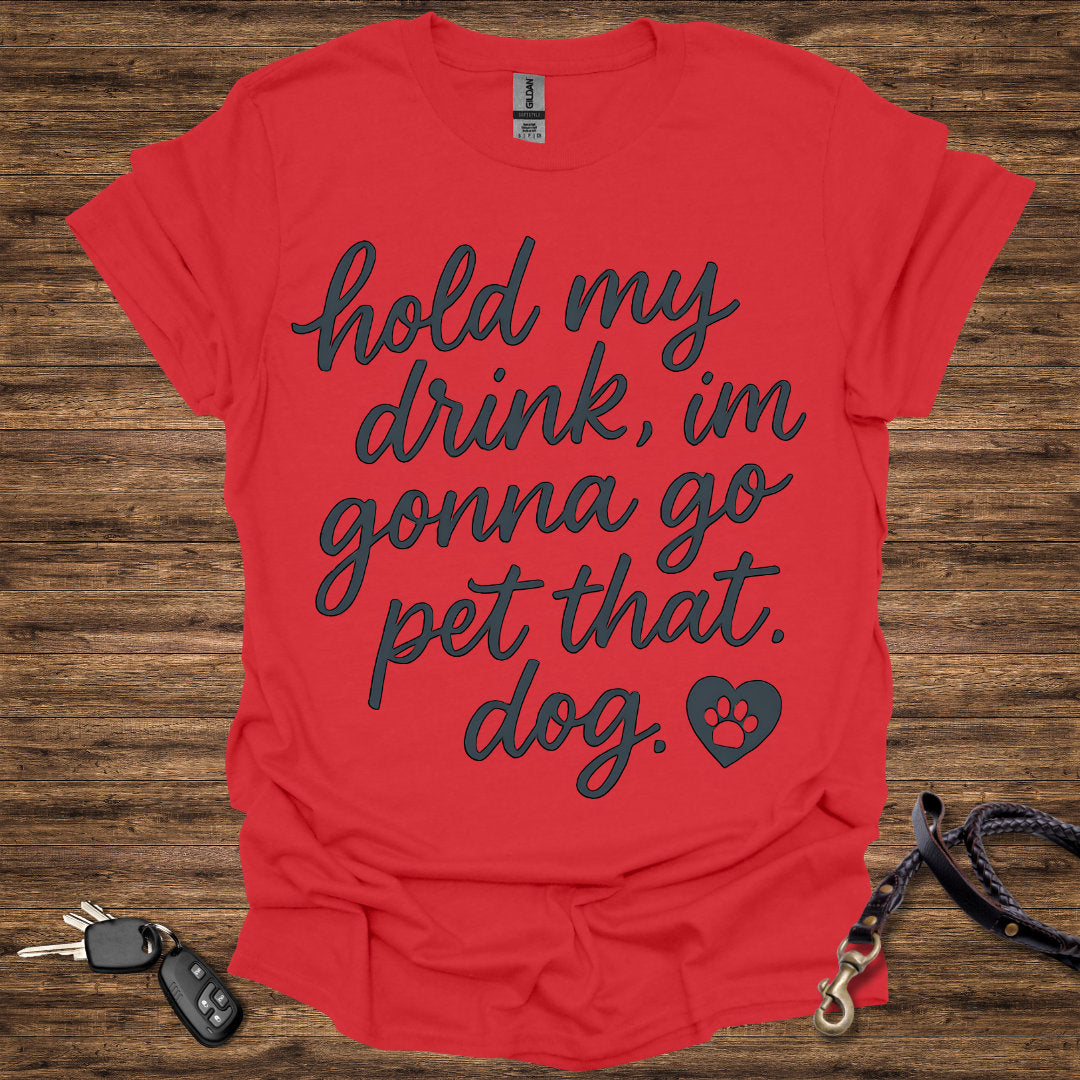 Hold My Drink Pet That Dog