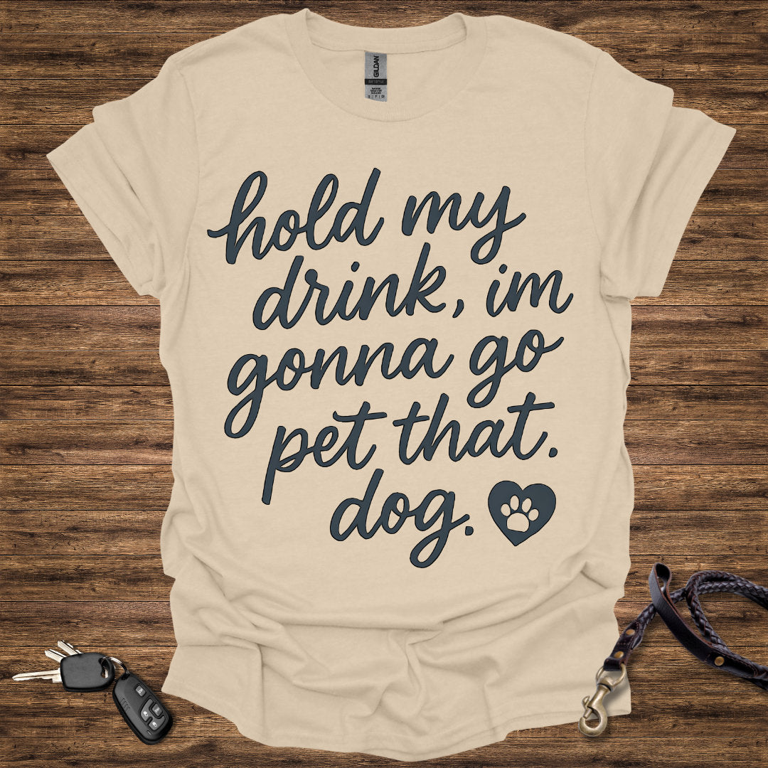 Hold My Drink Pet That Dog
