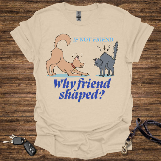 If not Friend T-Shirt