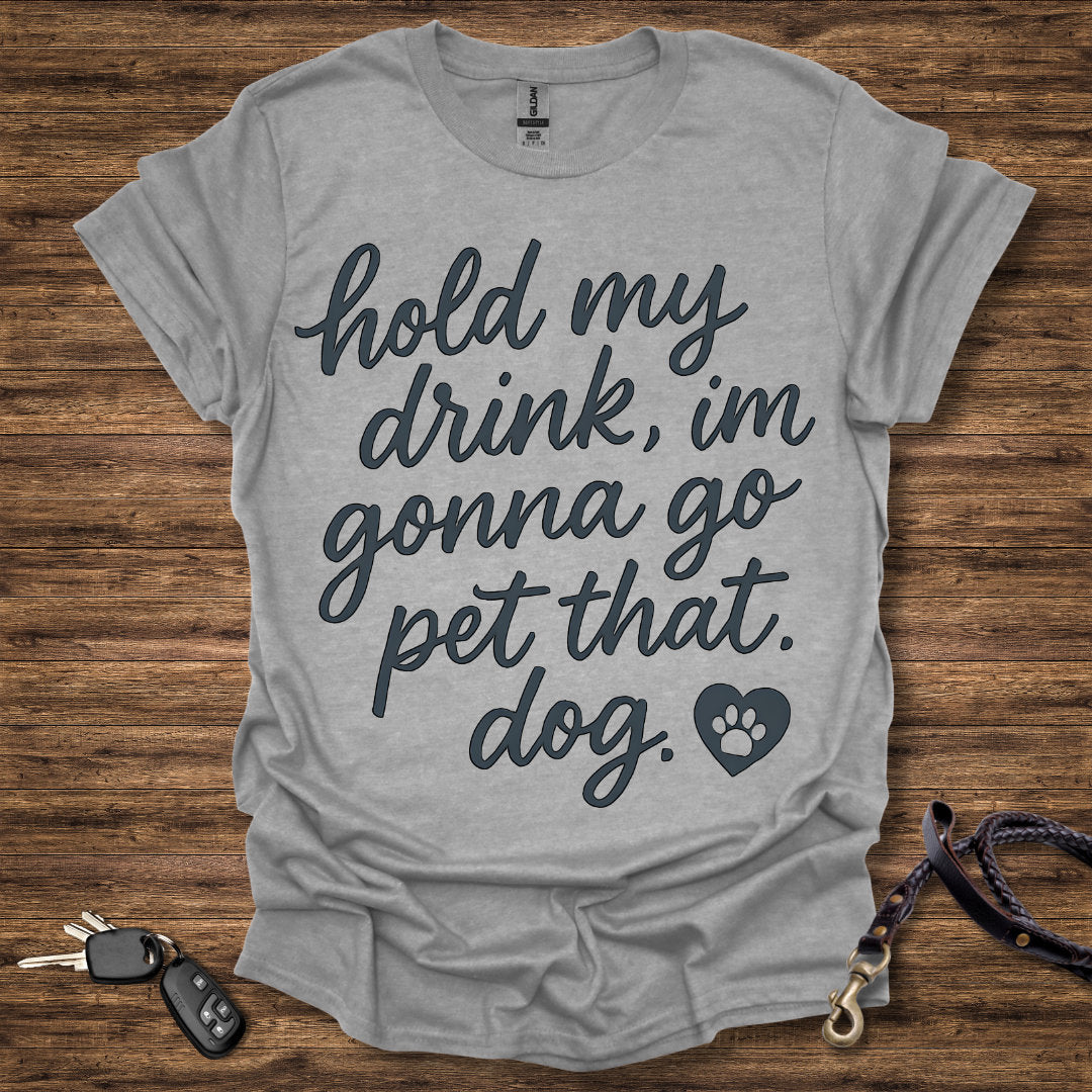 Hold My Drink Pet That Dog