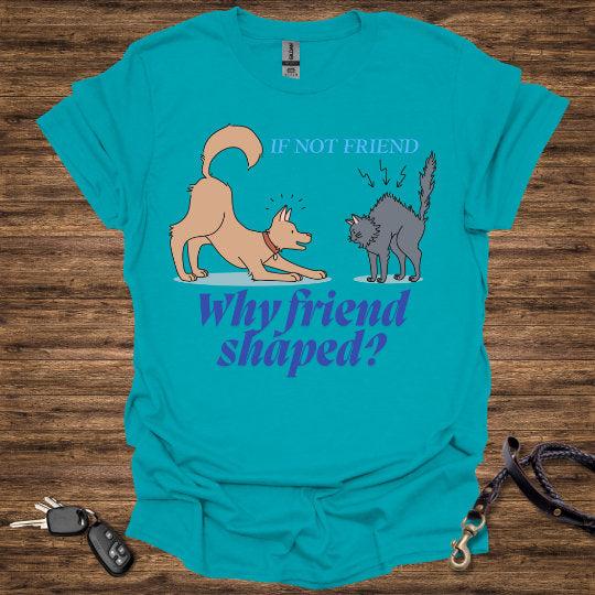 If not Friend T-Shirt