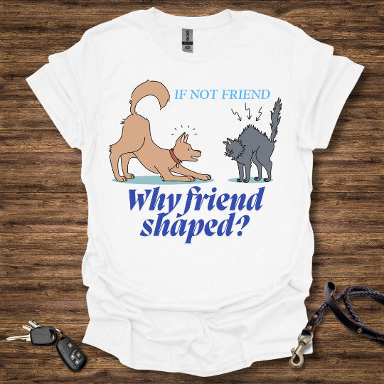 If not Friend T-Shirt