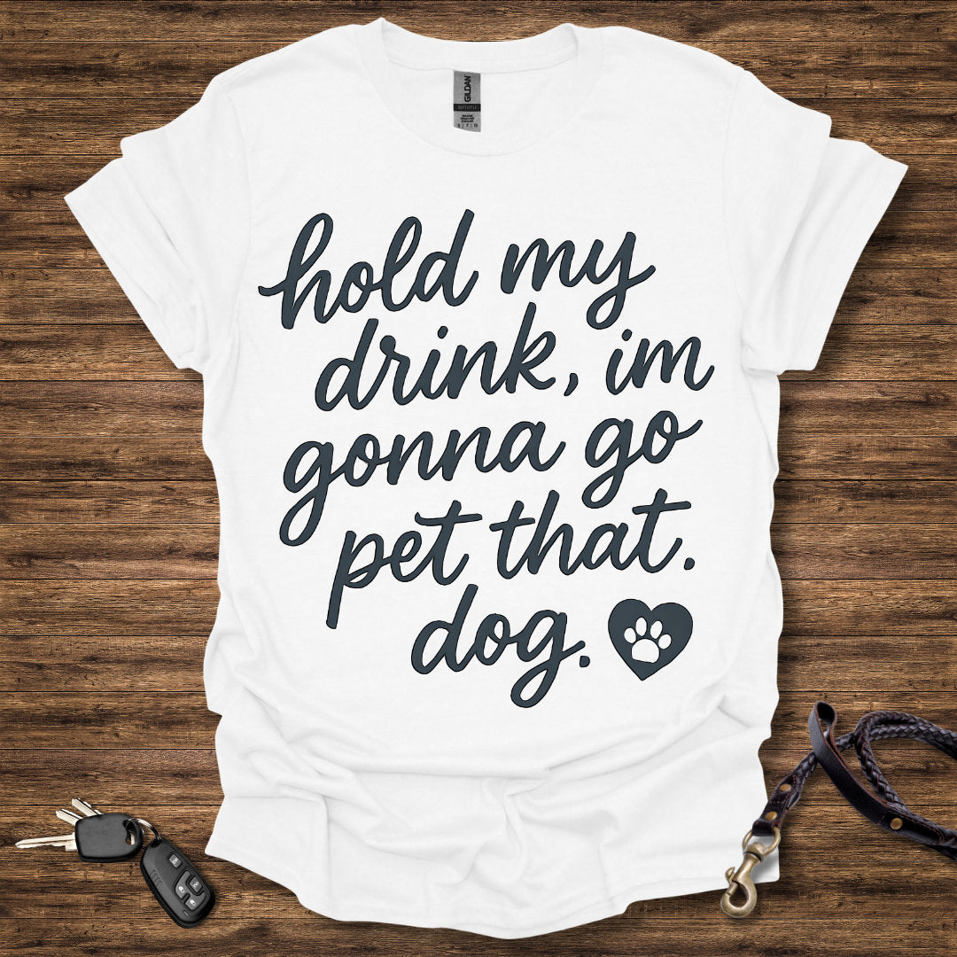 Hold My Drink Pet That Dog