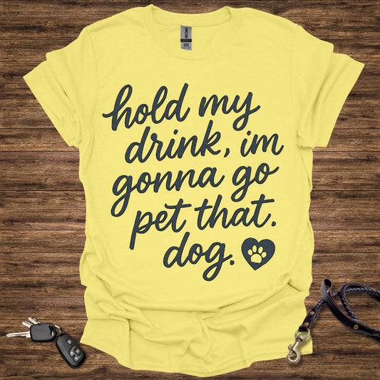 Hold My Drink Pet That Dog