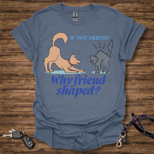 If not Friend T-Shirt