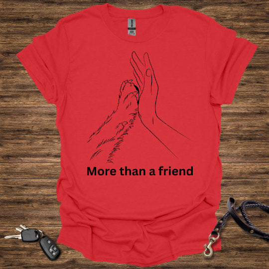 More than a Friend T-Shirt