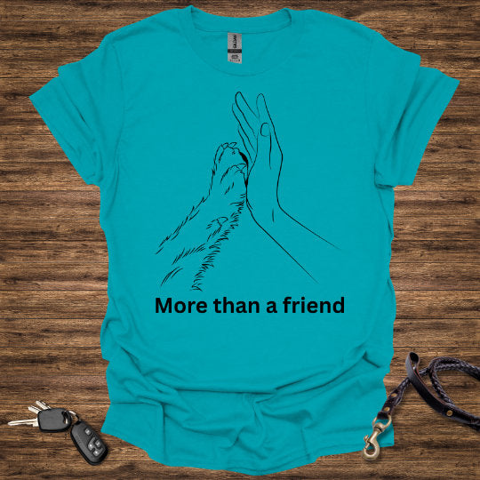 More than a Friend T-Shirt